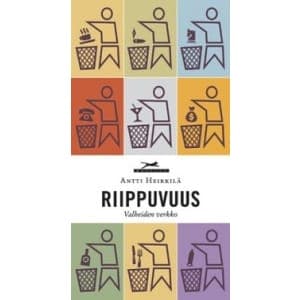 Antti Heikkilä: Riippuvuus - valheiden verkko